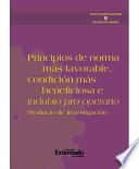 libro Principios De Norma Más Favorable, Condición Más Beneficiosa E Indubio Pro Operario. Producto De Investigación