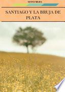 libro Santiago Y La Bruja De Plata