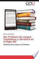 libro Ser Profesor De Lengua Castellana Y Literatura En El Siglo Xxi