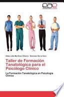libro Taller De Formación Tanatológica Para El Psicólogo Clínico