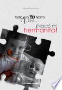 libro Todo Era Yo Hasta Que....¡nació Mi Hermanita!