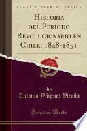 libro Historia Del Período Revolucionario En Chile, 1848 1851 (classic Reprint)