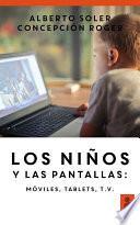 libro Los Niños Y Las Pantallas: Móviles, Tablets, Tv (hijos Y Padres Felices)