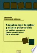 libro Socialización Familiar Y Ajuste Psicosocial: Un Análisis Transversal Desde Tres Disciplinas De La Psicologia