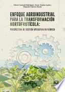libro Enfoque Agroindustrial Para La Transformación Hortofrutícola: Perspectiva De Gestión Operativa En Fábrica
